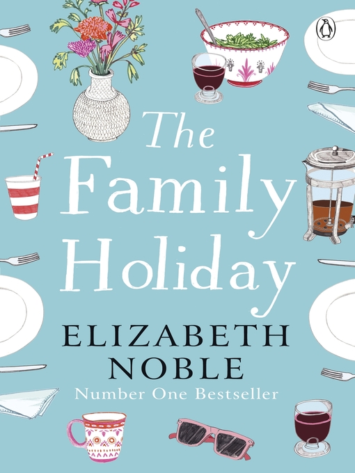 Title details for The Family Holiday by Elizabeth Noble - Available